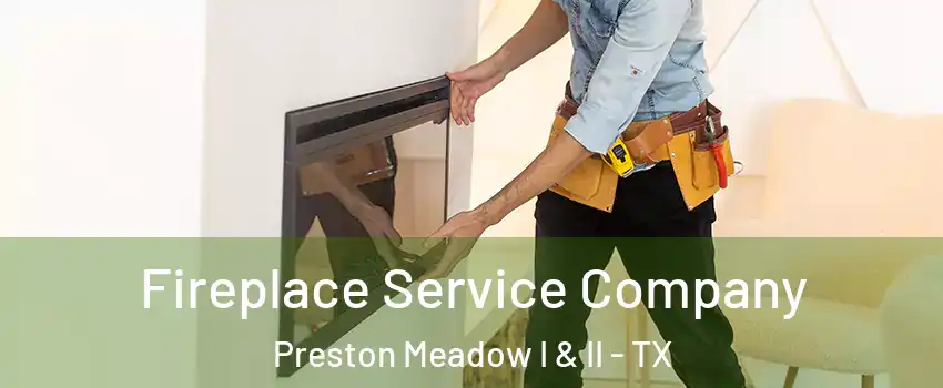 Fireplace Service Company Preston Meadow I & II - TX