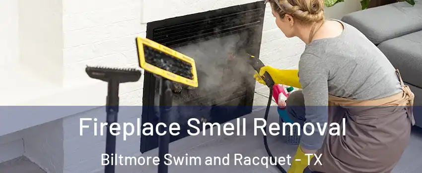 Fireplace Smell Removal Biltmore Swim and Racquet - TX