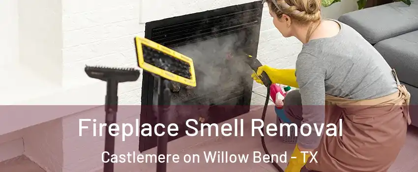 Fireplace Smell Removal Castlemere on Willow Bend - TX