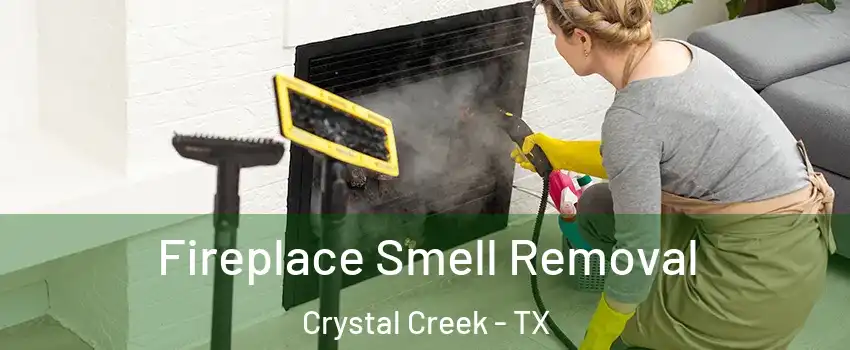 Fireplace Smell Removal Crystal Creek - TX