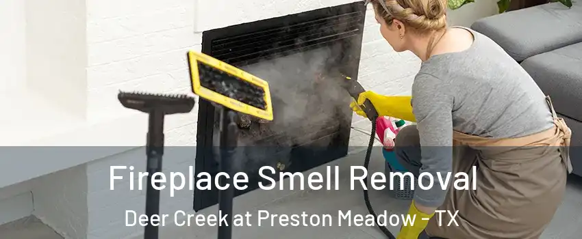 Fireplace Smell Removal Deer Creek at Preston Meadow - TX