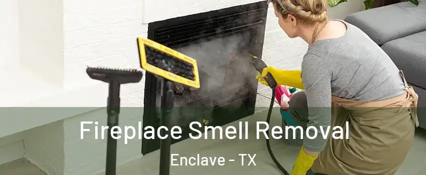 Fireplace Smell Removal Enclave - TX