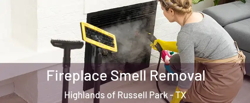 Fireplace Smell Removal Highlands of Russell Park - TX