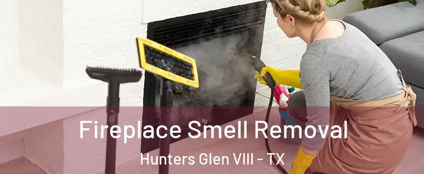 Fireplace Smell Removal Hunters Glen VIII - TX