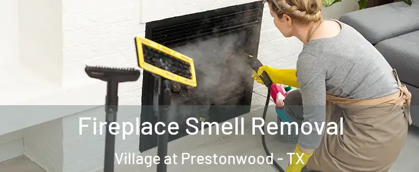 Fireplace Smell Removal Village at Prestonwood - TX