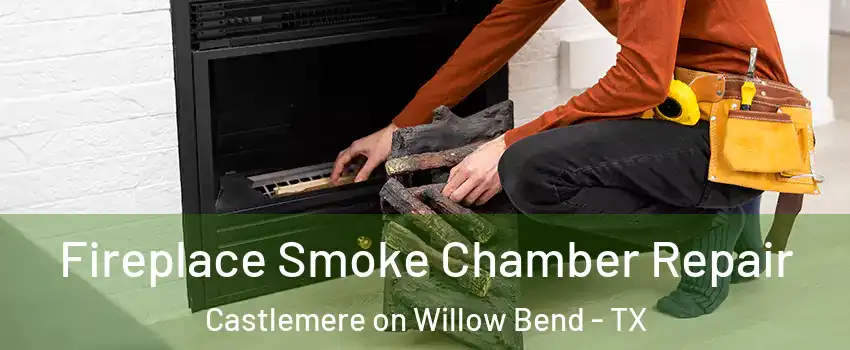 Fireplace Smoke Chamber Repair Castlemere on Willow Bend - TX