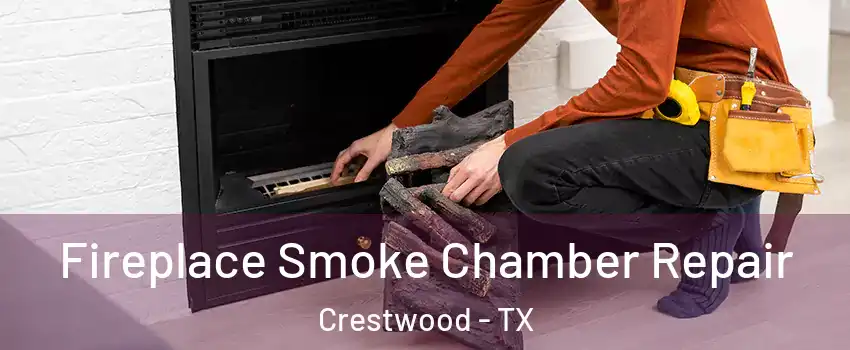 Fireplace Smoke Chamber Repair Crestwood - TX