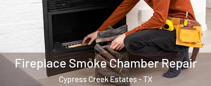 Fireplace Smoke Chamber Repair Cypress Creek Estates - TX