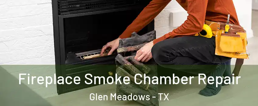 Fireplace Smoke Chamber Repair Glen Meadows - TX