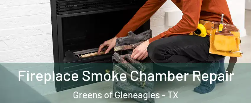 Fireplace Smoke Chamber Repair Greens of Gleneagles - TX