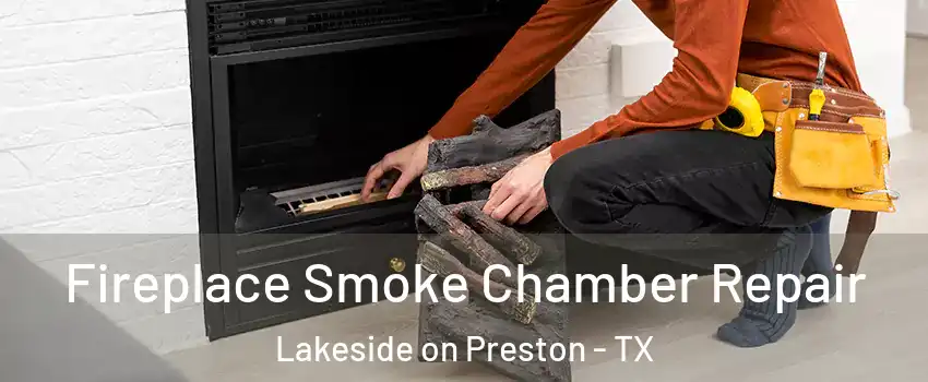 Fireplace Smoke Chamber Repair Lakeside on Preston - TX