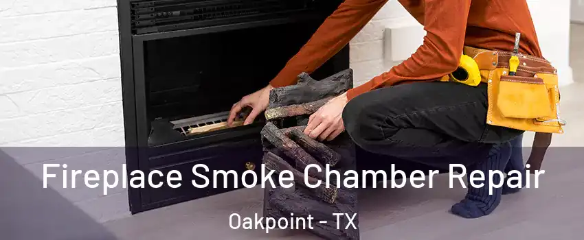 Fireplace Smoke Chamber Repair Oakpoint - TX