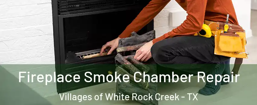 Fireplace Smoke Chamber Repair Villages of White Rock Creek - TX