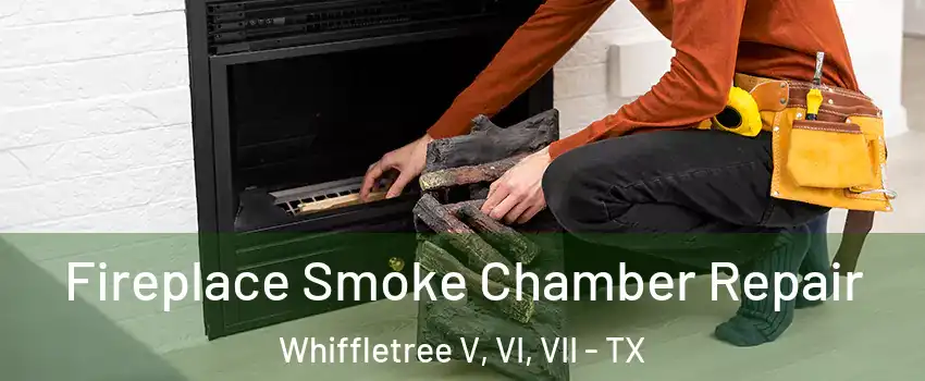 Fireplace Smoke Chamber Repair Whiffletree V, VI, VII - TX