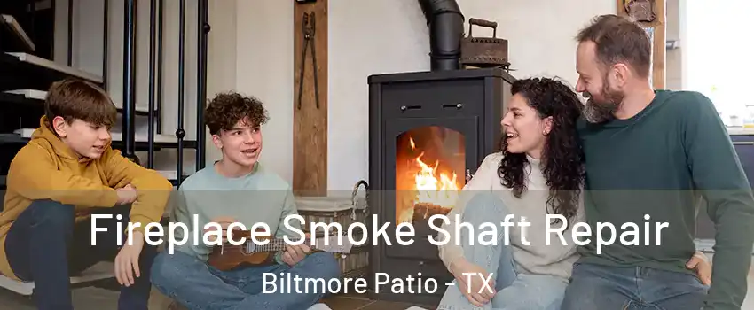 Fireplace Smoke Shaft Repair Biltmore Patio - TX