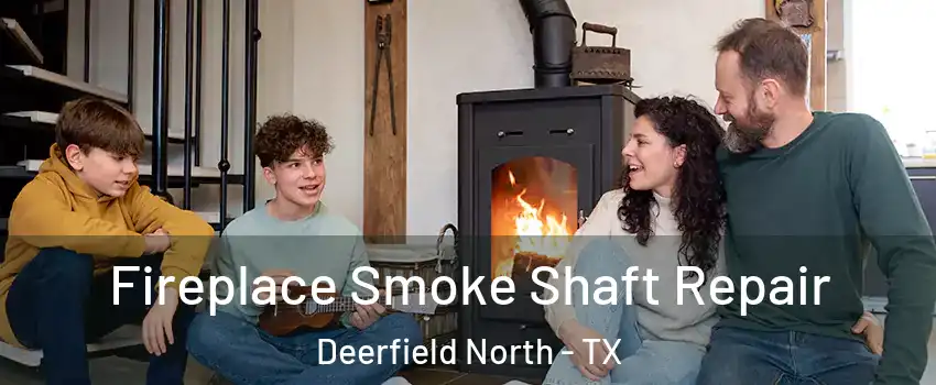 Fireplace Smoke Shaft Repair Deerfield North - TX