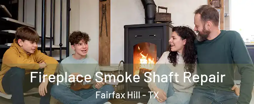 Fireplace Smoke Shaft Repair Fairfax Hill - TX