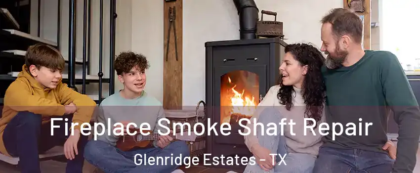 Fireplace Smoke Shaft Repair Glenridge Estates - TX