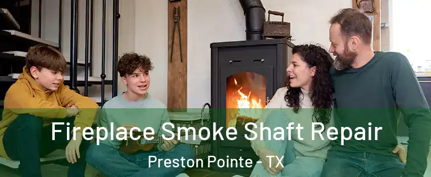 Fireplace Smoke Shaft Repair Preston Pointe - TX