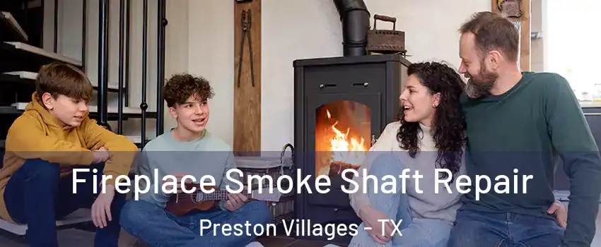 Fireplace Smoke Shaft Repair Preston Villages - TX