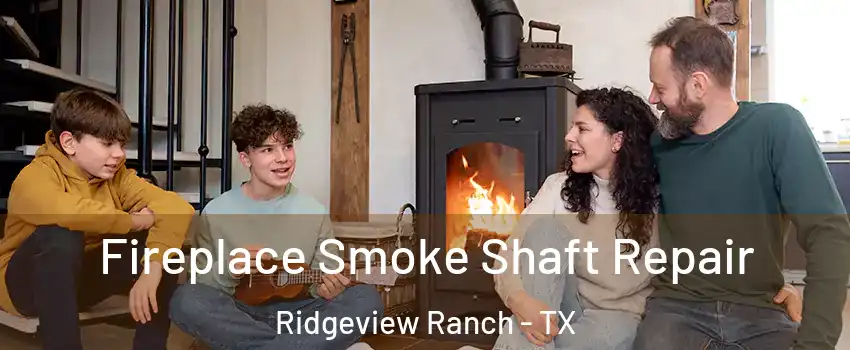 Fireplace Smoke Shaft Repair Ridgeview Ranch - TX