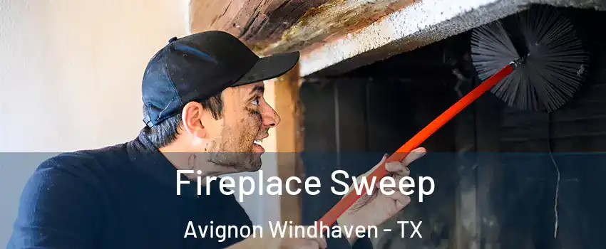 Fireplace Sweep Avignon Windhaven - TX