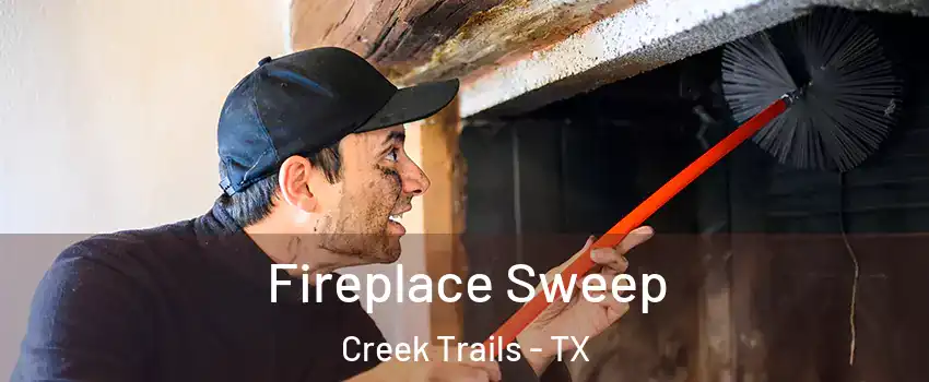 Fireplace Sweep Creek Trails - TX