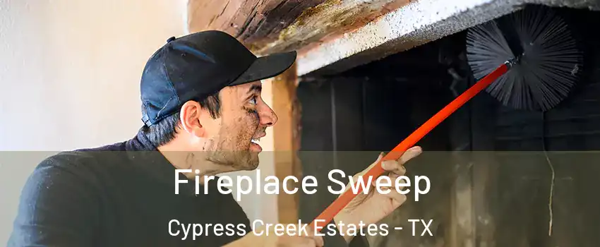 Fireplace Sweep Cypress Creek Estates - TX