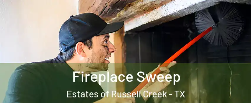 Fireplace Sweep Estates of Russell Creek - TX