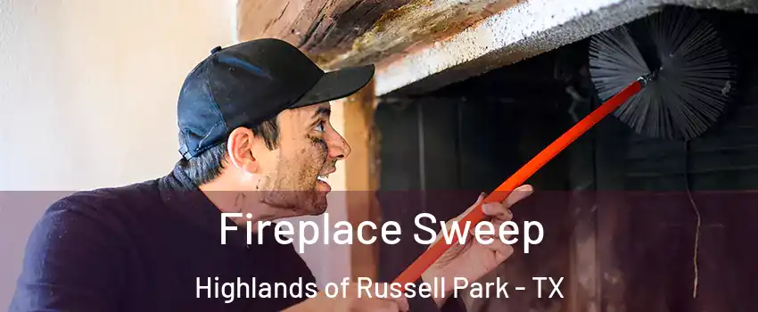 Fireplace Sweep Highlands of Russell Park - TX