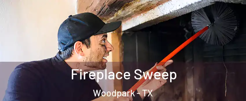 Fireplace Sweep Woodpark - TX