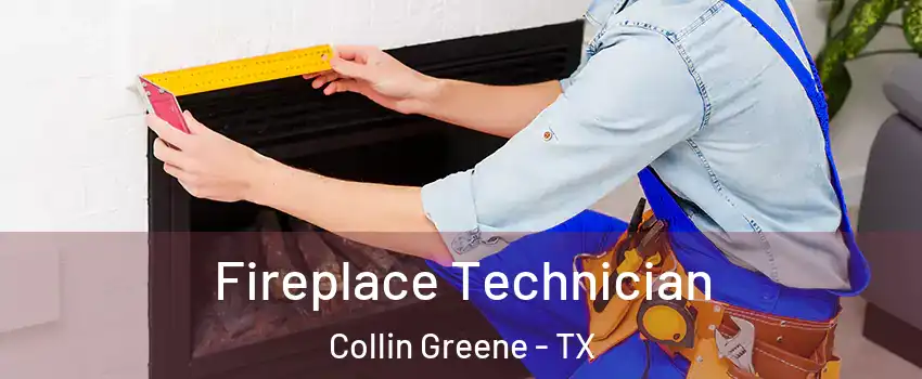 Fireplace Technician Collin Greene - TX