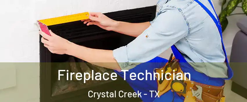 Fireplace Technician Crystal Creek - TX