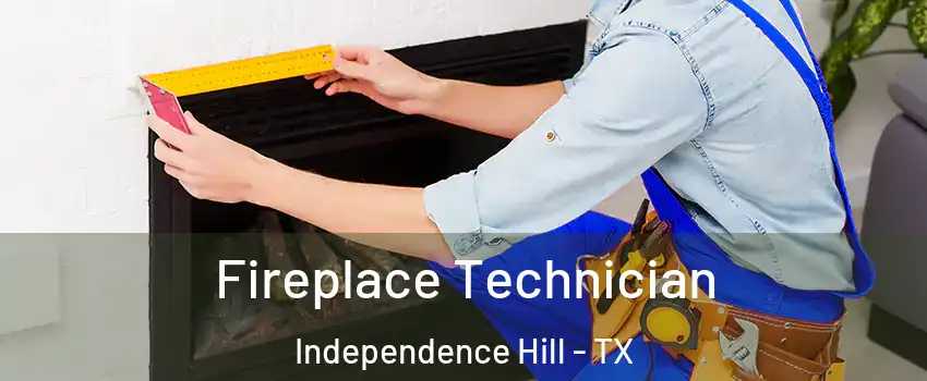 Fireplace Technician Independence Hill - TX