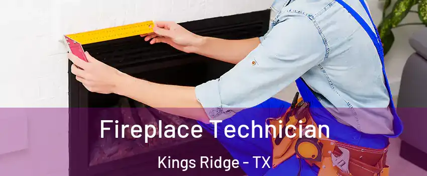 Fireplace Technician Kings Ridge - TX