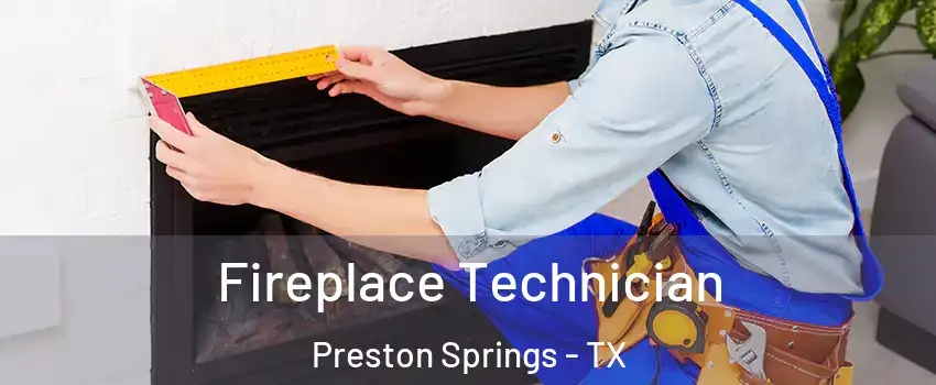 Fireplace Technician Preston Springs - TX