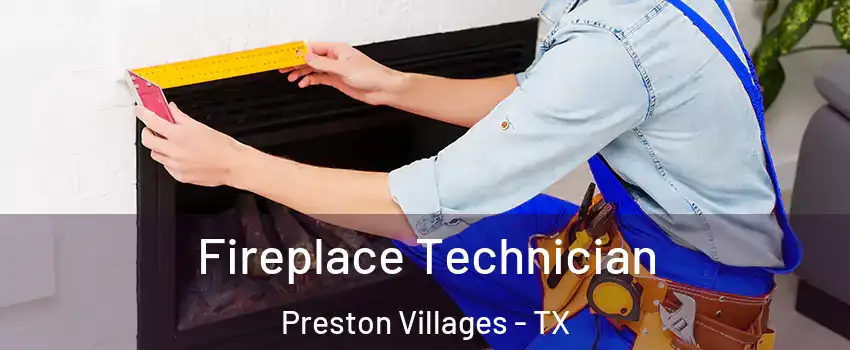 Fireplace Technician Preston Villages - TX