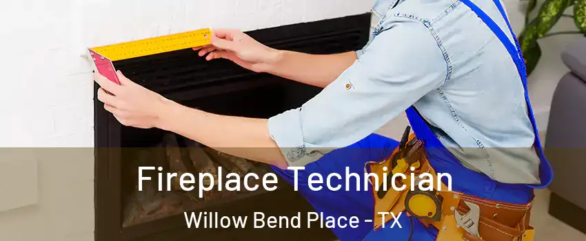 Fireplace Technician Willow Bend Place - TX