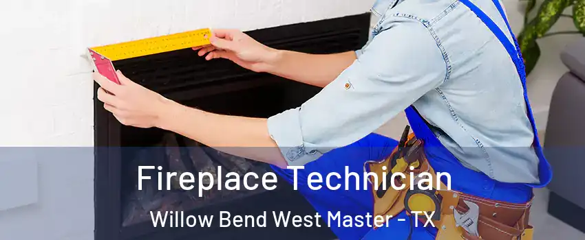 Fireplace Technician Willow Bend West Master - TX