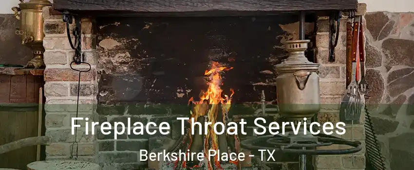 Fireplace Throat Services Berkshire Place - TX