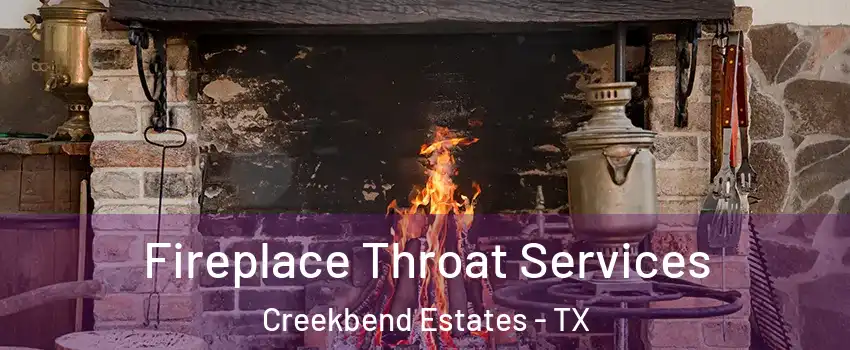 Fireplace Throat Services Creekbend Estates - TX