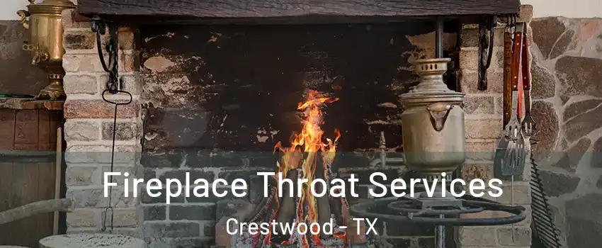 Fireplace Throat Services Crestwood - TX