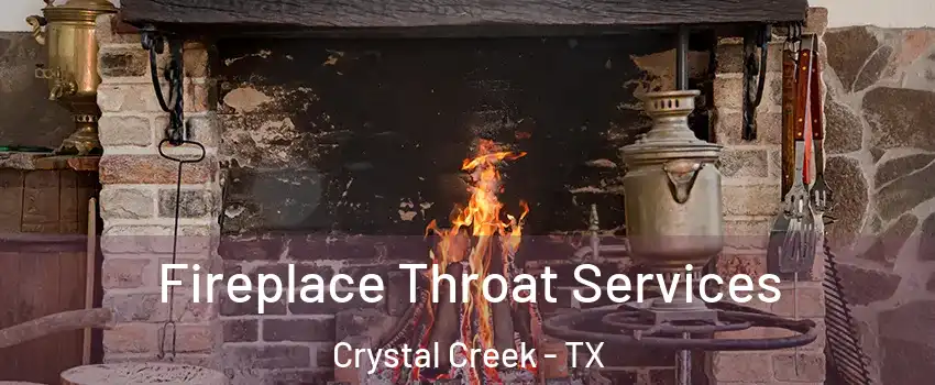 Fireplace Throat Services Crystal Creek - TX