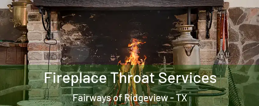 Fireplace Throat Services Fairways of Ridgeview - TX