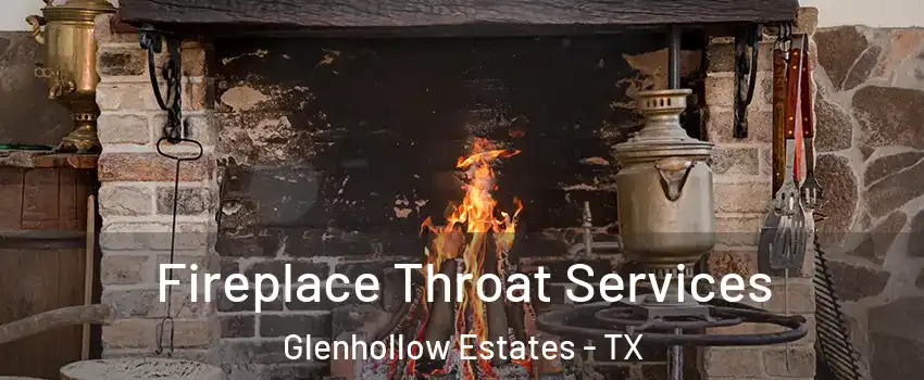 Fireplace Throat Services Glenhollow Estates - TX