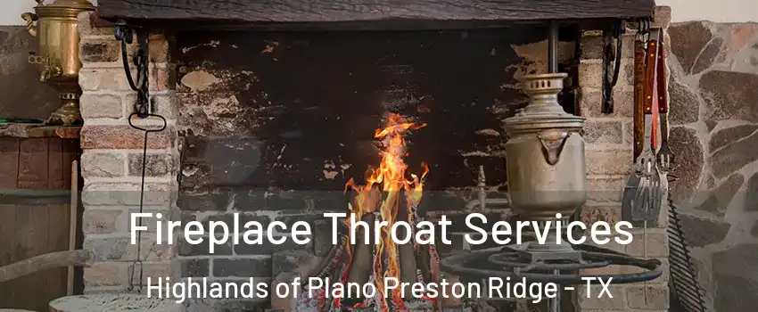 Fireplace Throat Services Highlands of Plano Preston Ridge - TX