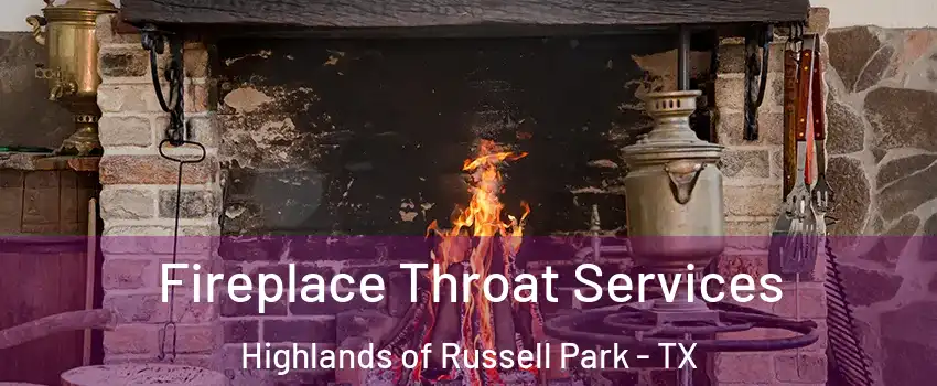 Fireplace Throat Services Highlands of Russell Park - TX