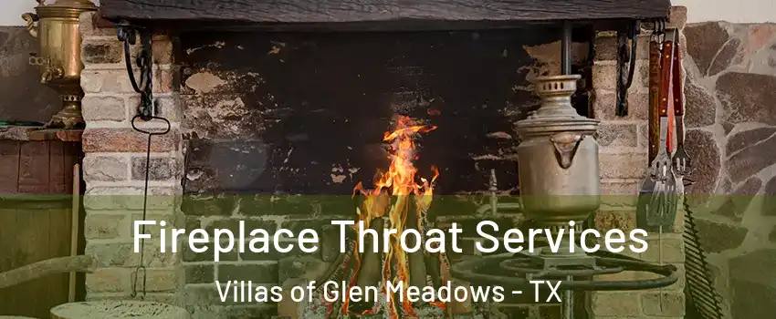 Fireplace Throat Services Villas of Glen Meadows - TX