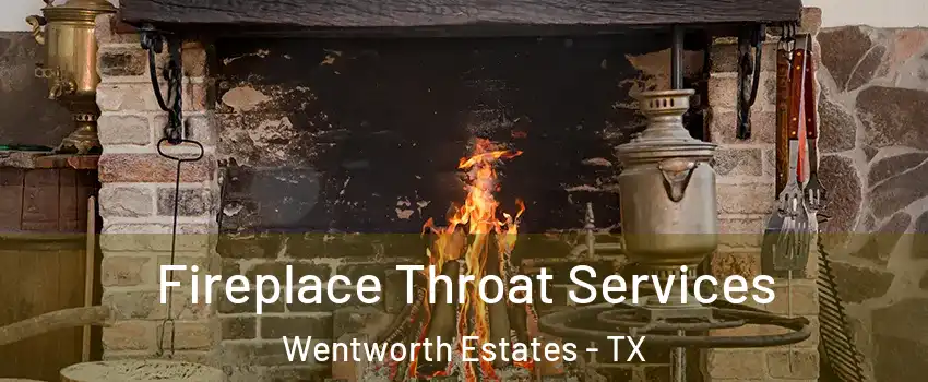 Fireplace Throat Services Wentworth Estates - TX