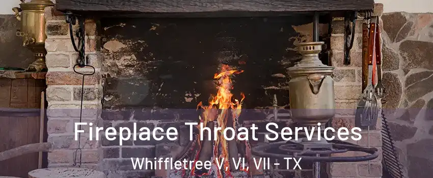 Fireplace Throat Services Whiffletree V, VI, VII - TX